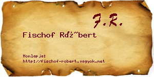 Fischof Róbert névjegykártya
